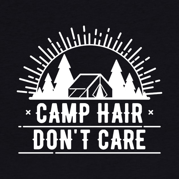 Funny Camp Hair Don't Care for Camping by TrailsThenAles